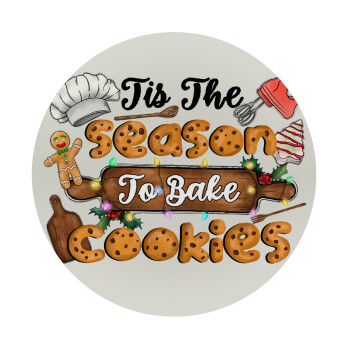 Tis The Season To Bake Cookies, Mousepad Στρογγυλό 20cm