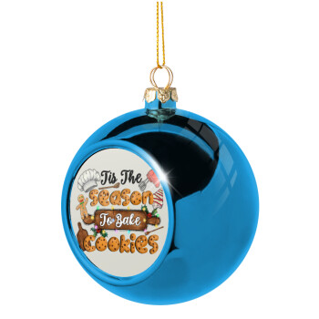 Tis The Season To Bake Cookies, Blue Christmas tree ball ornament 8cm