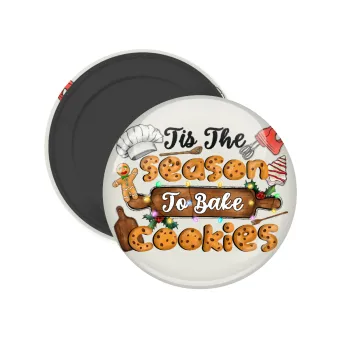 Tis The Season To Bake Cookies, Μαγνητάκι ψυγείου στρογγυλό διάστασης 5cm