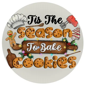 Tis The Season To Bake Cookies, Mousepad Στρογγυλό 20cm