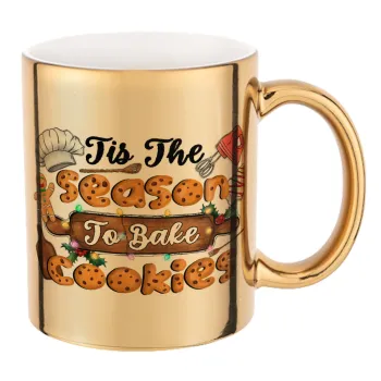 Tis The Season To Bake Cookies, Mug ceramic, gold mirror, 330ml