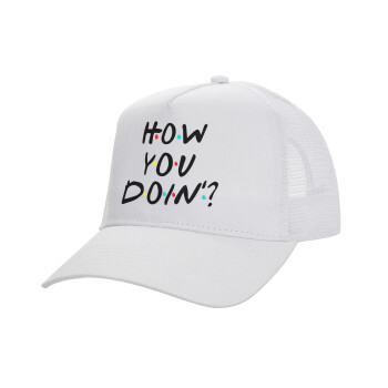 Friends How You Doin'?, Structured Trucker Adult Hat, with Mesh, WHITE (100% COTTON, ADULT, UNISEX, ONE SIZE)