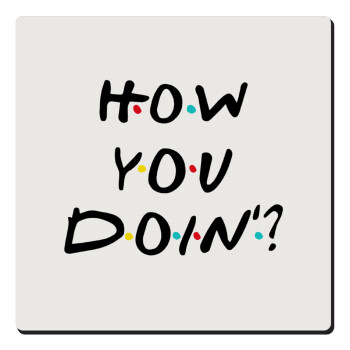 Friends How You Doin'?, Τετράγωνο μαγνητάκι ξύλινο 6x6cm