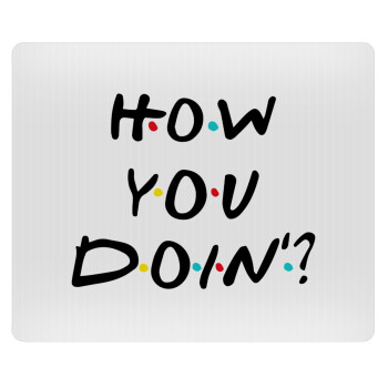 Friends How You Doin'?, Mousepad rect 23x19cm