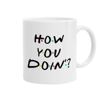 Friends How You Doin'?, Ceramic coffee mug, 330ml