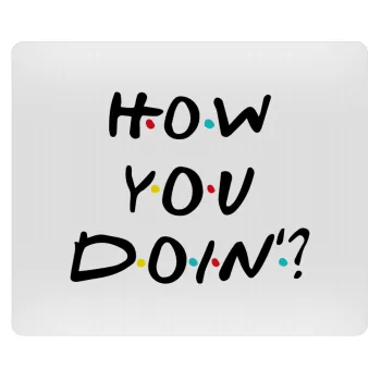 Friends How You Doin'?, Mousepad ορθογώνιο 23x19cm