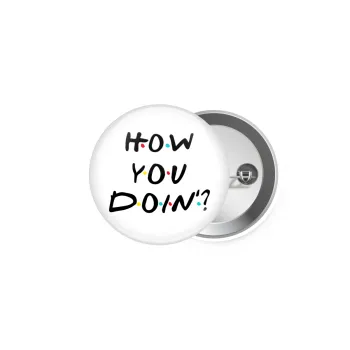 Friends How You Doin'?, Κονκάρδα παραμάνα 5cm