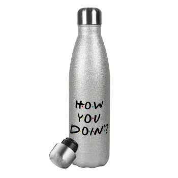 Friends How You Doin'?, Μεταλλικό παγούρι θερμός Glitter Aσημένιο (Stainless steel), διπλού τοιχώματος, 500ml