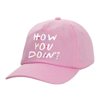 Friends How You Doin'?, Adult Baseball Cap, 100% Cotton, PINK (COTTON, ADULT, UNISEX, ONE SIZE)