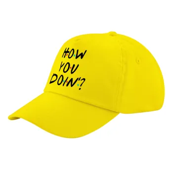 Friends How You Doin'?, Καπέλο παιδικό Baseball, 100% Βαμβακερό Twill, Κίτρινο (ΒΑΜΒΑΚΕΡΟ, ΠΑΙΔΙΚΟ, UNISEX, ONE SIZE)