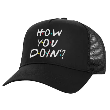 Friends How You Doin'?, Structured Trucker Adult Hat, with Mesh, Black (100% COTTON, ADULT, UNISEX, ONE SIZE)