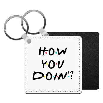 Friends How You Doin'?, Μπρελόκ Δερματίνη, τετράγωνο ΜΑΥΡΟ (5x5cm)