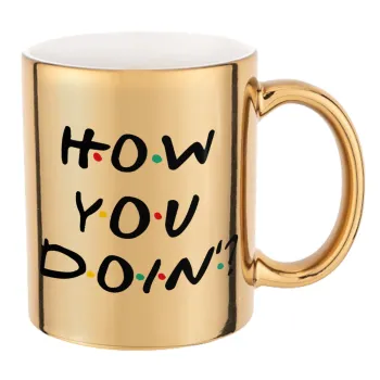 Friends How You Doin'?, Mug ceramic, gold mirror, 330ml