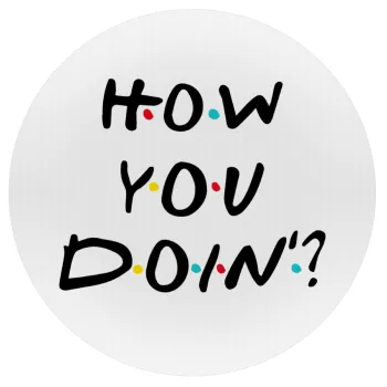 Friends How You Doin'?, Mousepad Στρογγυλό 20cm