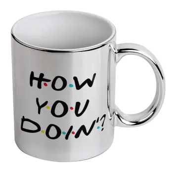 Friends How You Doin'?, Mug ceramic, silver mirror, 330ml