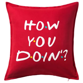 Friends How You Doin'?, Μαξιλάρι καναπέ Κόκκινο 100% βαμβάκι, περιέχεται το γέμισμα (50x50cm)