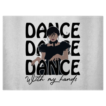 Wednesday dance dance dance, Επιφάνεια κοπής γυάλινη (38x28cm)