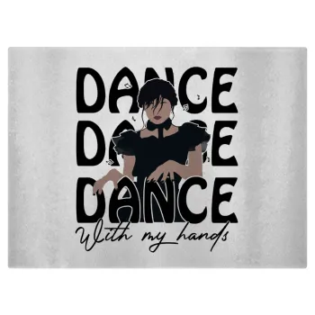 Wednesday dance dance dance, Επιφάνεια κοπής γυάλινη (38x28cm)