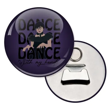 Wednesday dance dance dance, Μαγνητάκι και ανοιχτήρι μπύρας στρογγυλό διάστασης 5,9cm