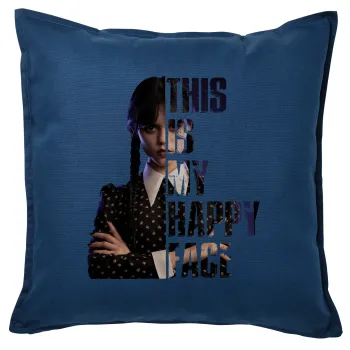 Wednesday, This is my happy face, Μαξιλάρι καναπέ Μπλε 100% βαμβάκι, περιέχεται το γέμισμα (50x50cm)