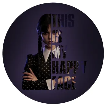 Wednesday, This is my happy face, Mousepad Στρογγυλό 20cm