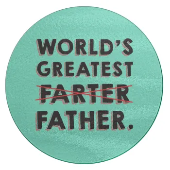 World's greatest farter, Επιφάνεια κοπής γυάλινη στρογγυλή (30cm)