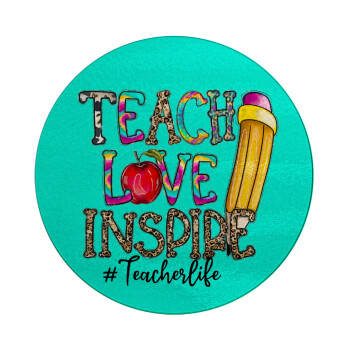 Teach, Love, Inspire, Επιφάνεια κοπής γυάλινη στρογγυλή (30cm)