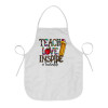 Teach, Love, Inspire, Chef Apron Short Full Length Adult (63x75cm)
