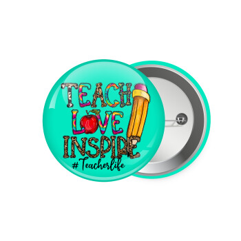Teach, Love, Inspire, Κονκάρδα παραμάνα 7.5cm