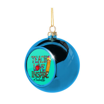 Teach, Love, Inspire, Χριστουγεννιάτικη μπάλα δένδρου Μπλε 8cm