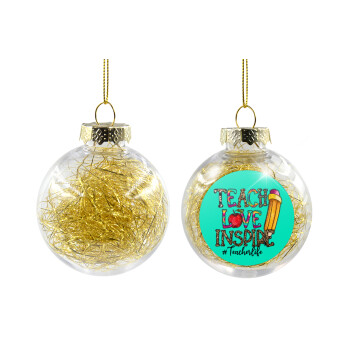 Teach, Love, Inspire, Χριστουγεννιάτικη μπάλα δένδρου διάφανη με χρυσό γέμισμα 8cm