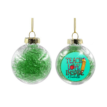 Teach, Love, Inspire, Χριστουγεννιάτικη μπάλα δένδρου διάφανη με πράσινο γέμισμα 8cm