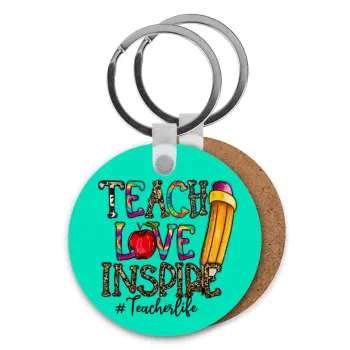 Teach, Love, Inspire, Μπρελόκ Ξύλινο στρογγυλό MDF Φ5cm