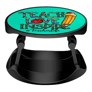 Teach, Love, Inspire, Phone Holders Stand  Stand Βάση Στήριξης Κινητού στο Χέρι