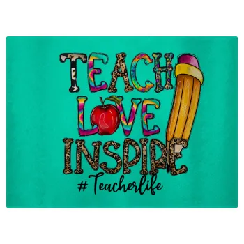 Teach, Love, Inspire, Επιφάνεια κοπής γυάλινη (38x28cm)
