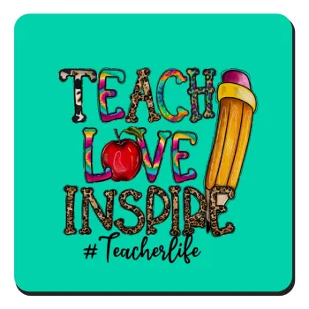 Teach, Love, Inspire, Τετράγωνο μαγνητάκι ξύλινο 9x9cm