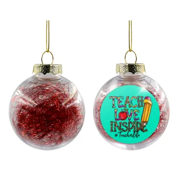 Teach, Love, Inspire, Transparent Christmas tree ball ornament with red filling 8cm