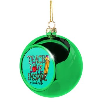 Teach, Love, Inspire, Green Christmas tree ornament ball 8cm