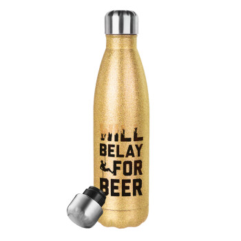 Will Belay For Beer, Μεταλλικό παγούρι θερμός Glitter χρυσό (Stainless steel), διπλού τοιχώματος, 500ml