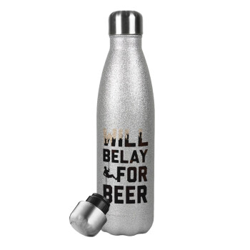 Will Belay For Beer, Μεταλλικό παγούρι θερμός Glitter Aσημένιο (Stainless steel), διπλού τοιχώματος, 500ml