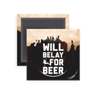 Will Belay For Beer, Μαγνητάκι ψυγείου τετράγωνο διάστασης 5x5cm