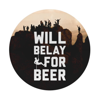 Will Belay For Beer, Mousepad Round 20cm