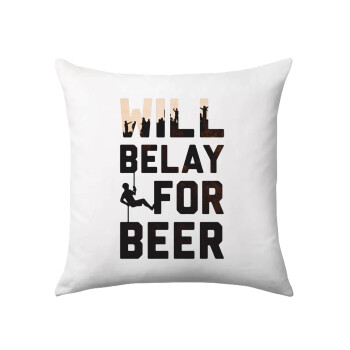 Will Belay For Beer, Μαξιλάρι καναπέ 40x40cm περιέχεται το  γέμισμα