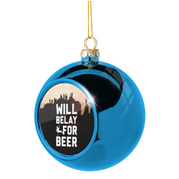Will Belay For Beer, Χριστουγεννιάτικη μπάλα δένδρου Μπλε 8cm