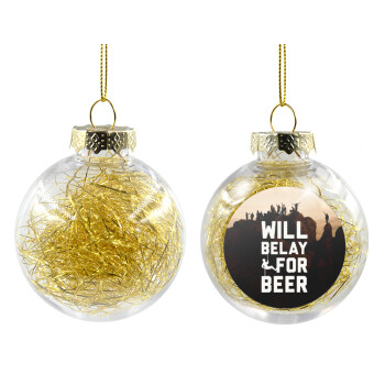 Will Belay For Beer, Χριστουγεννιάτικη μπάλα δένδρου διάφανη με χρυσό γέμισμα 8cm