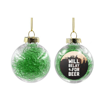 Will Belay For Beer, Transparent Christmas tree ball ornament with green filling 8cm