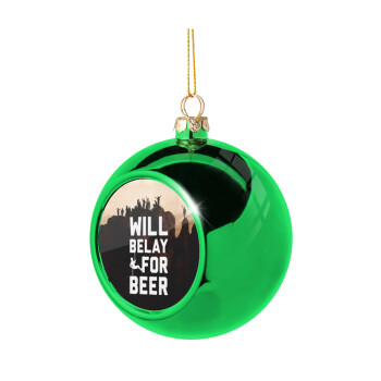 Will Belay For Beer, Χριστουγεννιάτικη μπάλα δένδρου Πράσινη 8cm