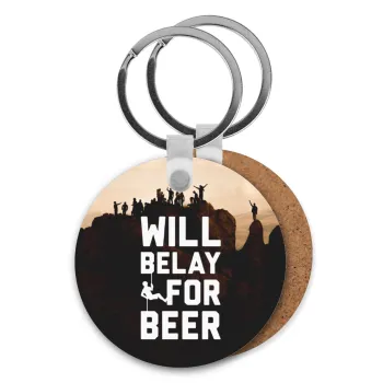 Will Belay For Beer, Μπρελόκ Ξύλινο στρογγυλό MDF Φ5cm