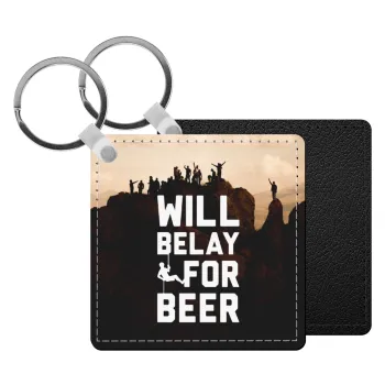 Will Belay For Beer, Μπρελόκ Δερματίνη, τετράγωνο ΜΑΥΡΟ (5x5cm)