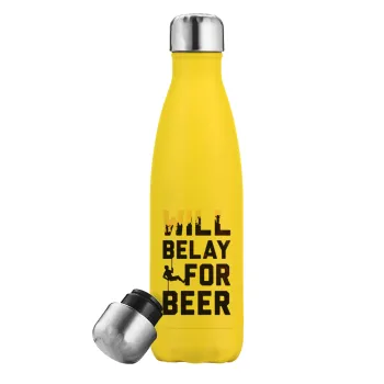 Will Belay For Beer, Yellow Stainless Steel Metallic Thermos, double-walled, 500ml